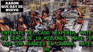 ENTERATE DEL CASO NEXPERIA, MATE 70 CERCA DE 10 MILLONES, MATE 70 AIR CON AVANCES EN CÁMARA, MATE 80