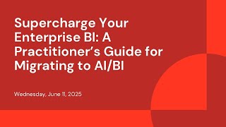 Supercharge Your Enterprise BI: A Practitioner’s Guide for Migrating to AI/BI