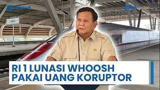 Prabowo akan Bayar Utang Whoosh Pakai Uang Negara yang Dikembalikan oleh Koruptor