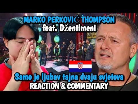 MARKO PERKOVIĆ THOMPSON feat. Džentlmeni - Samo je ljubav tajna dvaju svjetova REACTION