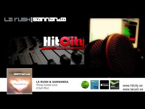 LA RUSH & SANNANDA - Thing Called Love (Club Mix) "Hitcity" Premiere (2016-01-08)
