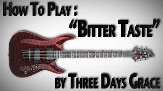 How To Play &quot;Bitter Taste&quot; by Three Days Grace