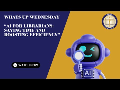 Whats Up Wednesday -- AI for Librarians Saving Time and Boosting Efficiency -- 9-10-25