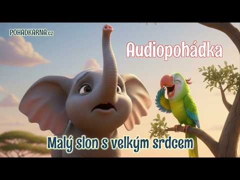 Malý slon s velkým srdcem - Audio pohádka na dobrou noc | Pohádka pro děti