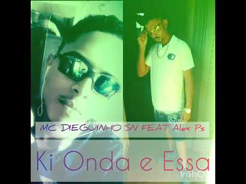 MC DIEGUINHO SN FEAT ALEX PS - KI ONDA E ESSA
