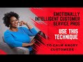 Emotionally Intelligent Customer Service Pros Use This Technique to Calm Customers