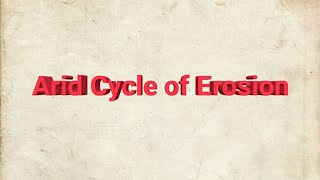 Arid cycle of Erosion(W.M.DAVIS)