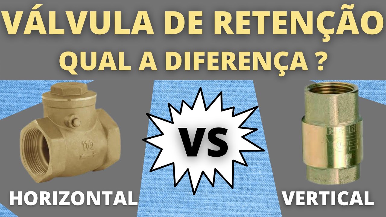 QUAL A DIFERENÇA ENTRE A VÁLVULA DE RETENÇÃO HORINZONTAL E A VERTICAL? ENTENDA NESSE VÍDEO!