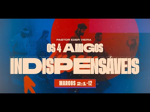 Os 4 amigos indispensáveis | Eder Vieira