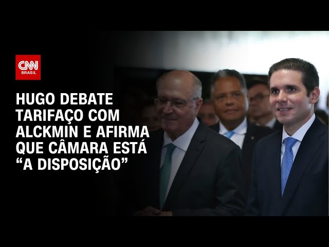 Hugo debate tarifaço de Trump com Alckmin e reforça que Câmara está “à disposição” | AGORA CNN