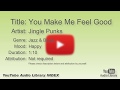 You Make Me Feel Good Jingle Punks Jazz Blues Happy YouTube Audio Library BGM