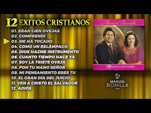 Manuel Bonilla | 12 Éxitos Cristianos ÁLBUM COMPLETO (Oficial)