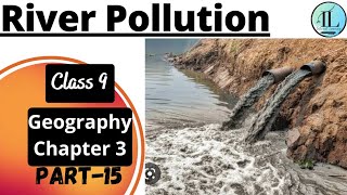 River Pollution | Drainage | Class 9 Geography Chapter 3 | UPSC NCERT​