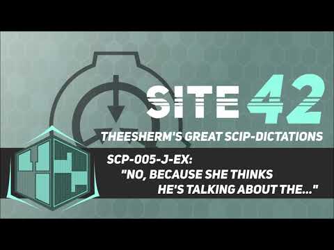 SCP-005-J-EX: "No, because she thinks he's talking about the…"