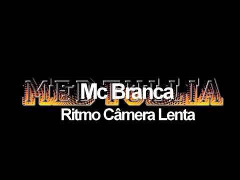 Mc Branca - Ritmo Câmera Lenta