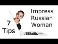 7 Tips on How to Impress a Russian Woman
