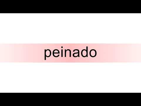 How to pronounce peinado