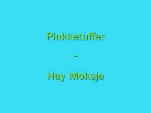 Plukketuffer - Hey Moksje