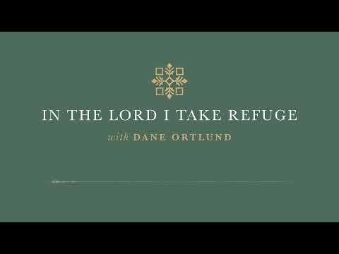 In the Lord I Take Refuge: Psalm 95 - Let Us Sing Songs of Praise