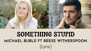 SOMETHING STUPID - MICHAEL BUBLE ft. REESE WITHERSPOON (Lyric) | @letssingwithme23