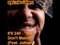 6'6 240 - "We Don't Match" (Feat. Jathara) [Big Boi Tactics]