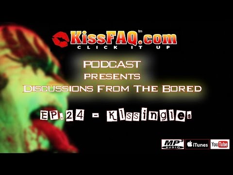 KissFAQ Podcast Ep.024 - Kissingles, Part I