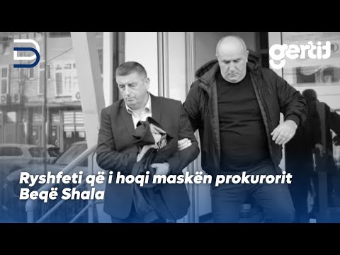 Ryshfeti që i hoqi maskën prokurorit Beqë Shala | Betimi për Drejtësi