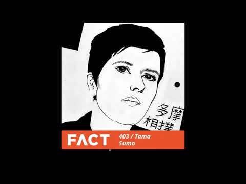 FACT Mix 403 - Tama Sumo