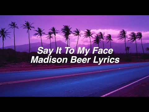 Say It To My Face || Madison Beer Lyrics
