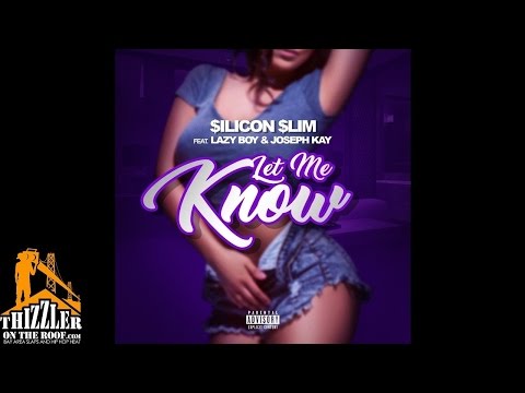 $ilicon $lim ft. Lazy-Boy & Joseph Kay - Let Me Know [Thizzler.com Exclusive]