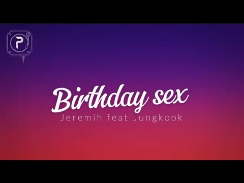 BIRTHDAY SEX - JEREMIH FEAT JUNGKOOK + (SEVEN REMIX)