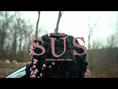 YH Gap - Sus [Official Music Video]