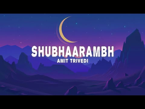 Amit Trivedi - Shubhaarambh (Lyrics) ft. Shruti Pathak & Divya Kumar
