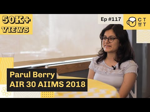 CTwT E117 - AIIMS 2018 Topper Parul Berry AIR 30 | NEET AIR 47 | JIPMER AIR 20
