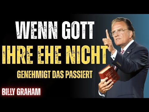 Wenn Gott Ihre Ehe nicht gutheißt, passieren diese 7 Dinge! | Billy Graham