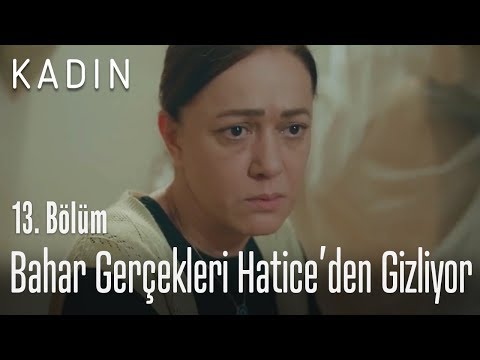Bahar, gerçekleri Hatice'den gizliyor - Kadın 13. Bölüm