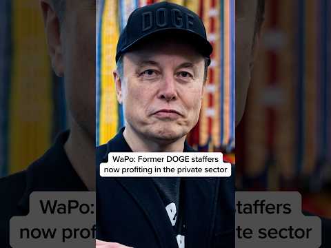WaPo: Former DOGE staffers now profiting in the private sector