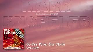 Mark Knopfler - So Far From The Clyde (The Studio Albums 2009 – 2018)
