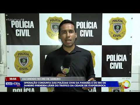 Operação conjunta das polícias civis da PB e RJ prendem líder do tráfico de Itapororoca - Tá na Hora