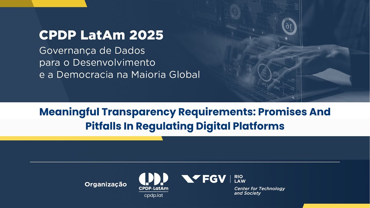 CPDP LATAM 2025 | Meaningful transparency requirements