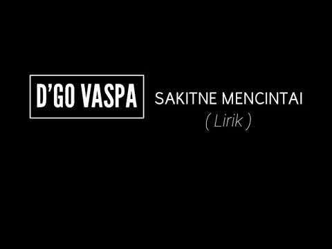 D'GO VASPA - SAKITNE MENCINTAI ( Lirik )