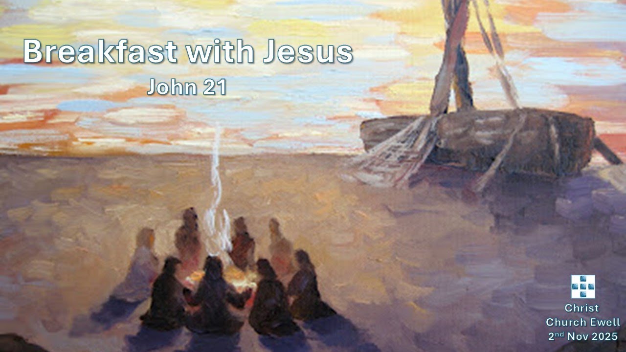 Meals With Jesus: "Breakfast On The Beach" - John 21 (2nd Nov 2025)