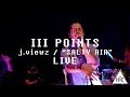 j. viewz - Salty Air // Live at III Points Festival ...