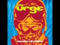 The Urge - It's My Time To Fly 