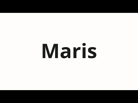 How to pronounce Maris