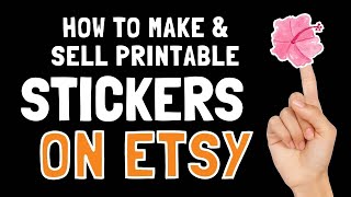 How to Make & Sell Printable Stickers on Etsy (Digital Download Business Idea)