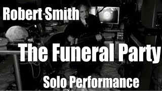 THE FUNERAL PARTY - Robert Smith solo performance at home - The Cure 2020 - FAITH
