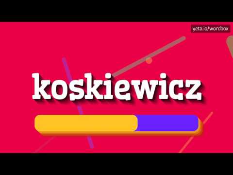 KOSKIEWICZ - HOW TO PRONOUNCE IT!?