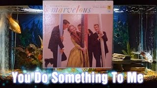 You Do Something To Me = Ray Conniff = 'S Marvelous