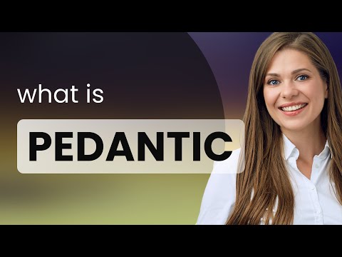 Pedantic — what is PEDANTIC definition